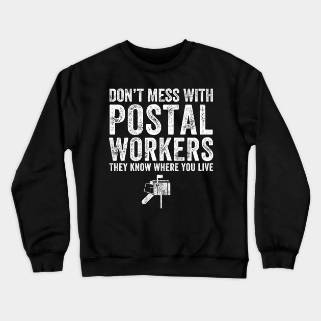 Don't mess with postal workers they know where you live Crewneck Sweatshirt by captainmood